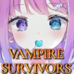 【 Vampire Survivors 】ヒーリング配信だぞ💗【#姫森ルーナ/ホロライブ】《Luna Ch. 姫森ルーナ》