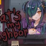 【that’s not my neighbor】ん～、処す！【北小路ヒスイ/にじさんじ】《北小路ヒスイ / Kitakoji Hisui 【にじさんじ】》
