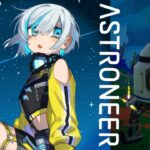 #07【ASTRONEER 】うちゅういきたいな【アルス・アルマル/にじさんじ】《アルス・アルマル -ars almal- 【にじさんじ】》
